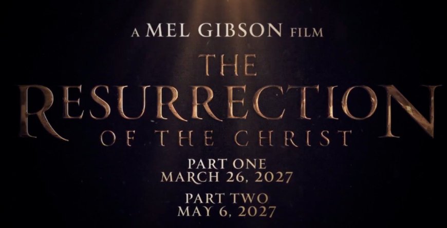 Mel Gibson estrenará La Resurrección de Cristo en dos partes en 2027